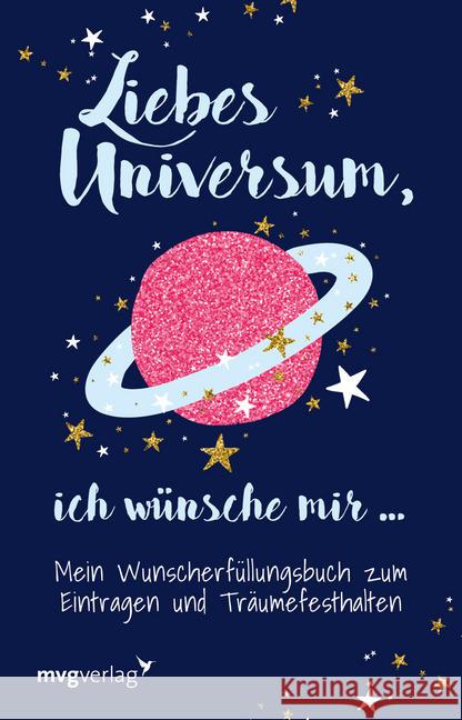 Liebes Universum, ich wünsche mir ... : Mein Wunscherfüllungsbuch zum Eintragen und Träumefesthalten Graf, Carolina 9783747402146 mvg Verlag - książka