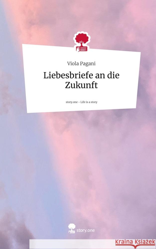 Liebesbriefe an die Zukunft. Life is a Story - story.one Pagani, Viola 9783711546258 story.one publishing - książka