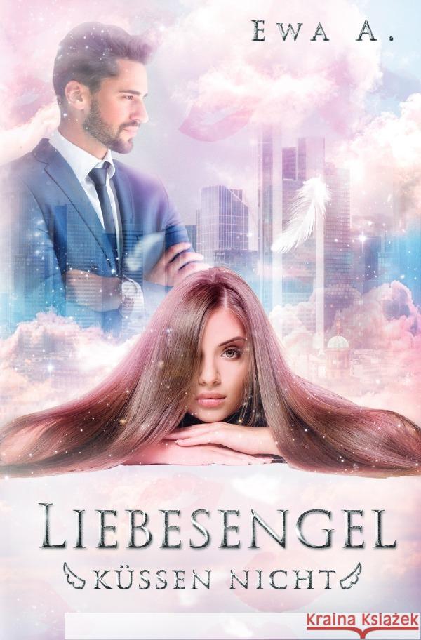 Liebesengel küssen nicht A., Ewa 9783753109923 epubli - książka