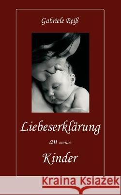 Liebeserklärung an (meine) Kinder Reiß, Gabriele 9783833439872 Bod - książka