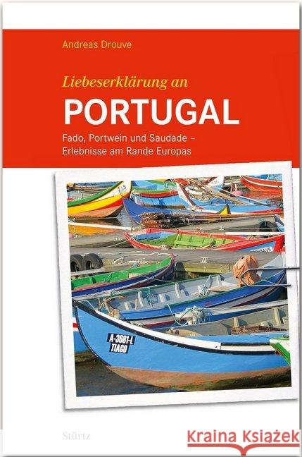 Liebeserklärung an PORTUGAL : Fado, Portwein und Saudade - Erlebnisse am Rande Europas Drouve, Andreas 9783800347605 Stürtz - książka