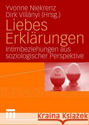 Liebeserklärungen: Intimbeziehungen Aus Soziologischer Perspektive Niekrenz, Yvonne 9783531154763 VS Verlag - książka