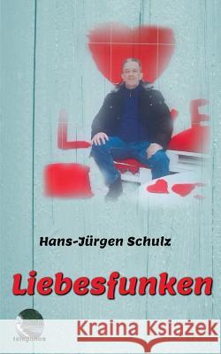 Liebesfunken Hans-Jürgen Schulz 9783748191728 Books on Demand - książka