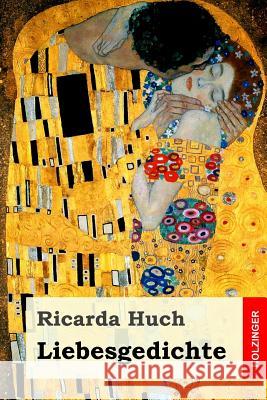 Liebesgedichte Ricarda Huch 9781983461743 Createspace Independent Publishing Platform - książka