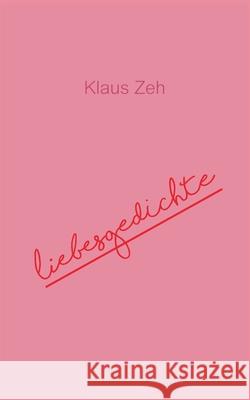 Liebesgedichte Klaus Zeh 9783755783619 Books on Demand - książka