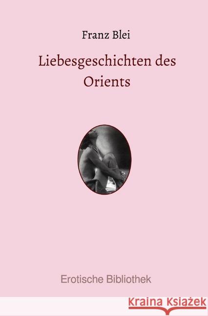 Liebesgeschichten des Orients Blei, Franz 9783748581185 epubli - książka