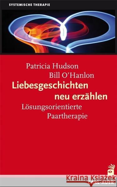 Liebesgeschichten neu erzählen : Lösungsorientierte Paartherapie Hudson, Pat O'Hanlon, William Hudson  9783896706508 Carl-Auer-Systeme - książka