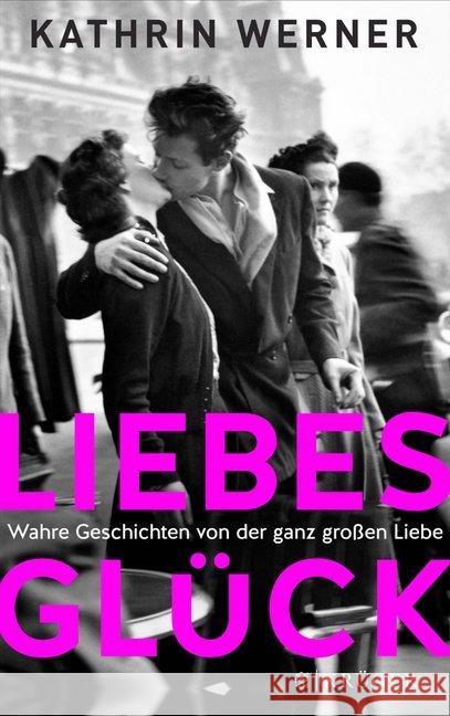 Liebesglück : Wahre Geschichten von der ganz großen Liebe Werner, Kathrin 9783810524966 FISCHER Krüger - książka