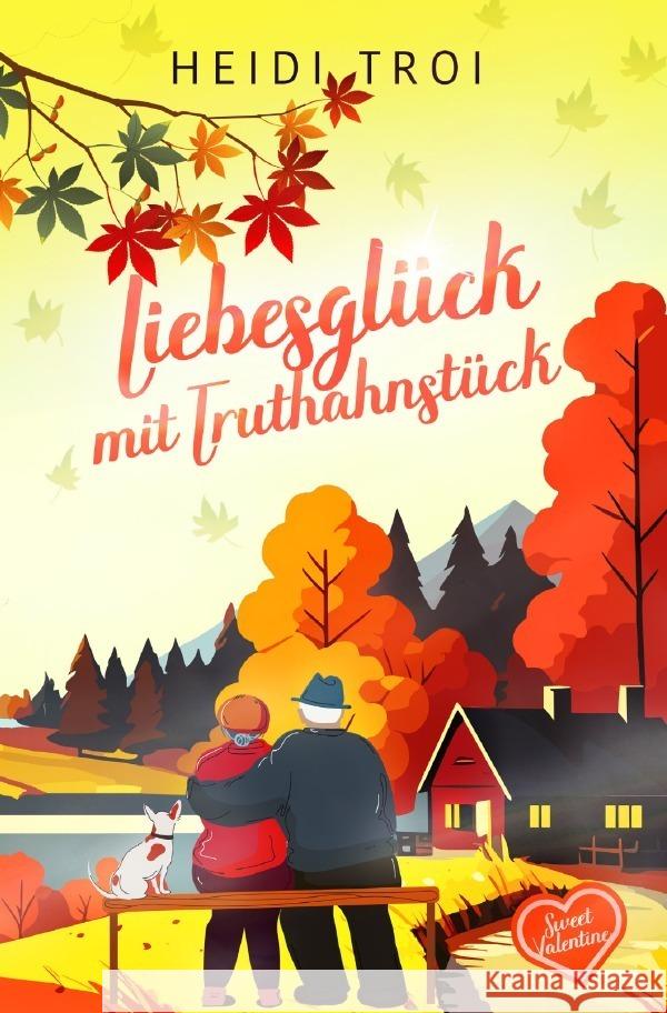 Liebesglück mit Truthahnstück - Sweet Valentine (Prequel) Troi, Heidi 9783758402548 epubli - książka