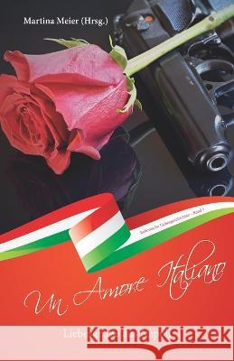 Liebesgrüße aus Napoli - Un Amore Italiano Meier, Martina 9783990510766 Herzsprung-Verlag + Cat Creativ - książka