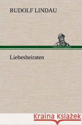 Liebesheiraten Lindau, Rudolf 9783847255529 TREDITION CLASSICS - książka