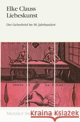 Liebeskunst: Der Liebesbrief im 18. Jahrhundert. Metzler Studienausgabe Elke Clauss 9783476008862 Springer-Verlag Berlin and Heidelberg GmbH &  - książka