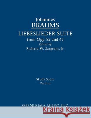 Liebeslieder Suite from Opp.52 and 65: Study score Johannes Brahms, Richard W Sargeant, Jr 9781608741984 Serenissima Music - książka