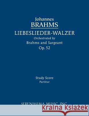 Liebeslieder-Walzer, Op.52: Study score Brahms, Johannes 9781608741908 Serenissima Music - książka