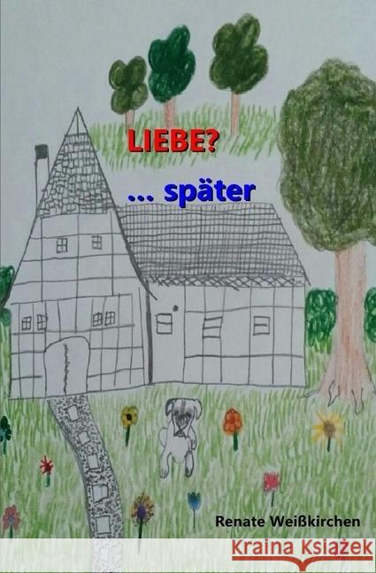 Liebe?...Später! : Modernes Märchen Weißkirchen, Renate 9783746701646 epubli - książka