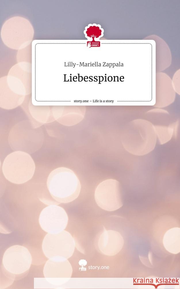 Liebesspione. Life is a Story - story.one Zappala, Lilly-Mariella 9783710851797 story.one publishing - książka