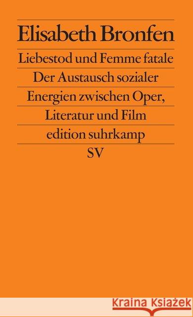 Liebestod und Femme fatale : Der Austausch sozialer Energien zwischen Oper. Literatur und Film Bronfen, Elisabeth   9783518122297 Suhrkamp - książka