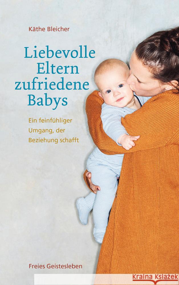 Liebevolle Eltern - zufriedene Babys Bleicher, Käthe 9783772531453 Freies Geistesleben - książka