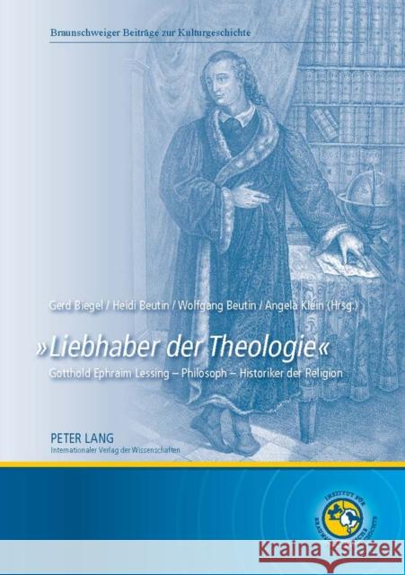 «Liebhaber Der Theologie»: Gotthold Ephraim Lessing - Philosoph - Historiker Der Religion Biegel, Gerd 9783631578759 Lang, Peter, Gmbh, Internationaler Verlag Der - książka