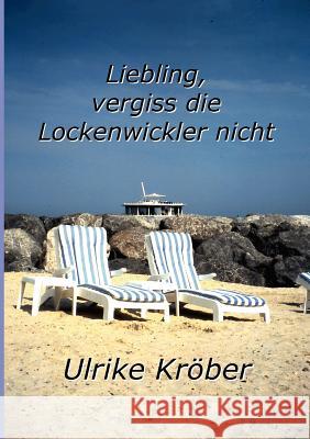 Liebling, vergiss die Lockenwickler nicht Ulrike K 9783839119570 Books on Demand - książka