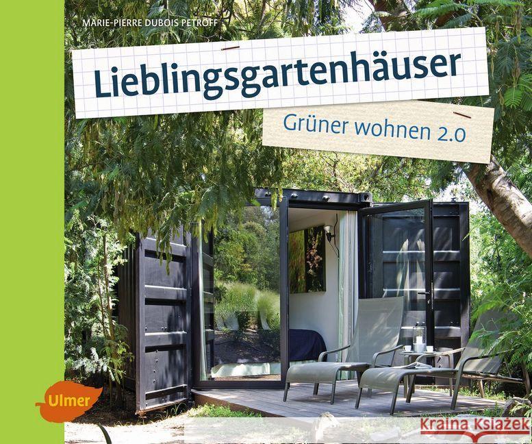Lieblingsgartenhäuser : Grüner wohnen 2.0 Dubois Petroff, Marie-Pierre 9783800103089 Verlag Eugen Ulmer - książka