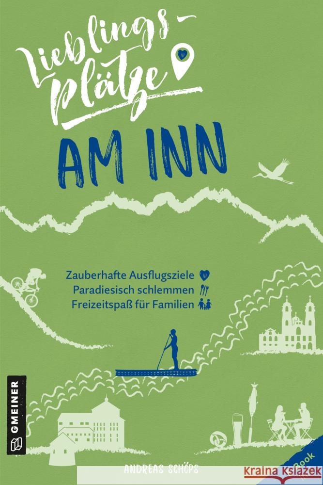 Lieblingsplätze am Inn Schöps, Andreas 9783839201541 Gmeiner-Verlag - książka