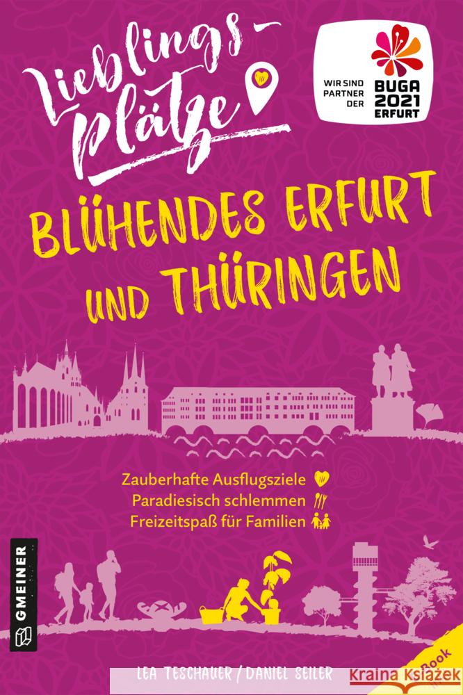 Lieblingsplätze Blühendes Erfurt und Thüringen Teschauer, Lea, Seiler, Daniel 9783839228371 Gmeiner-Verlag - książka