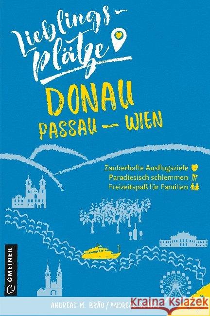 Lieblingsplätze Donau Passau-Wien : E-Book inklusive Bräu, Andreas M.; Schöps, Andreas 9783839226155 Gmeiner-Verlag - książka