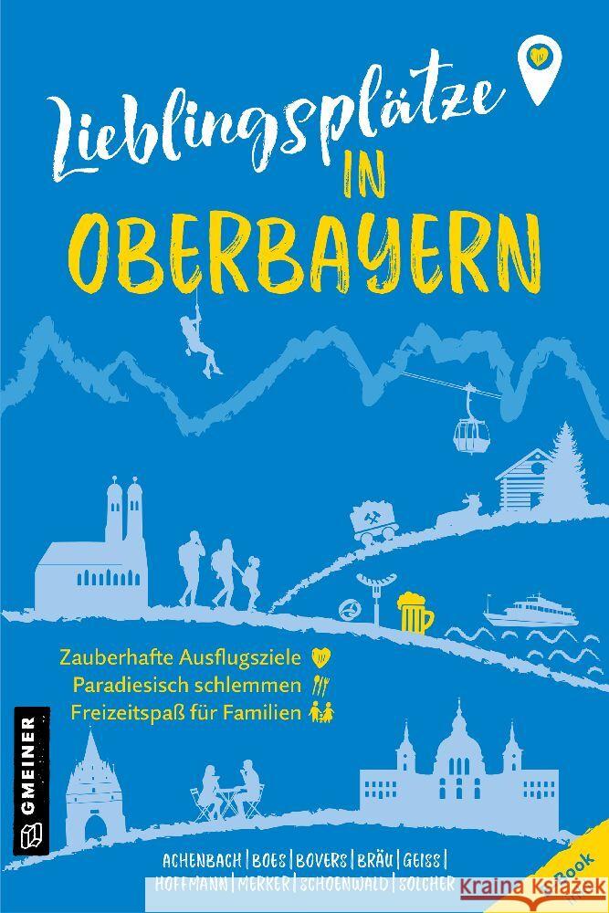 Lieblingsplätze in Oberbayern Achenbach, Alexandra, Boes, Stefan, Bovers, Klaus 9783839206232 Gmeiner-Verlag - książka