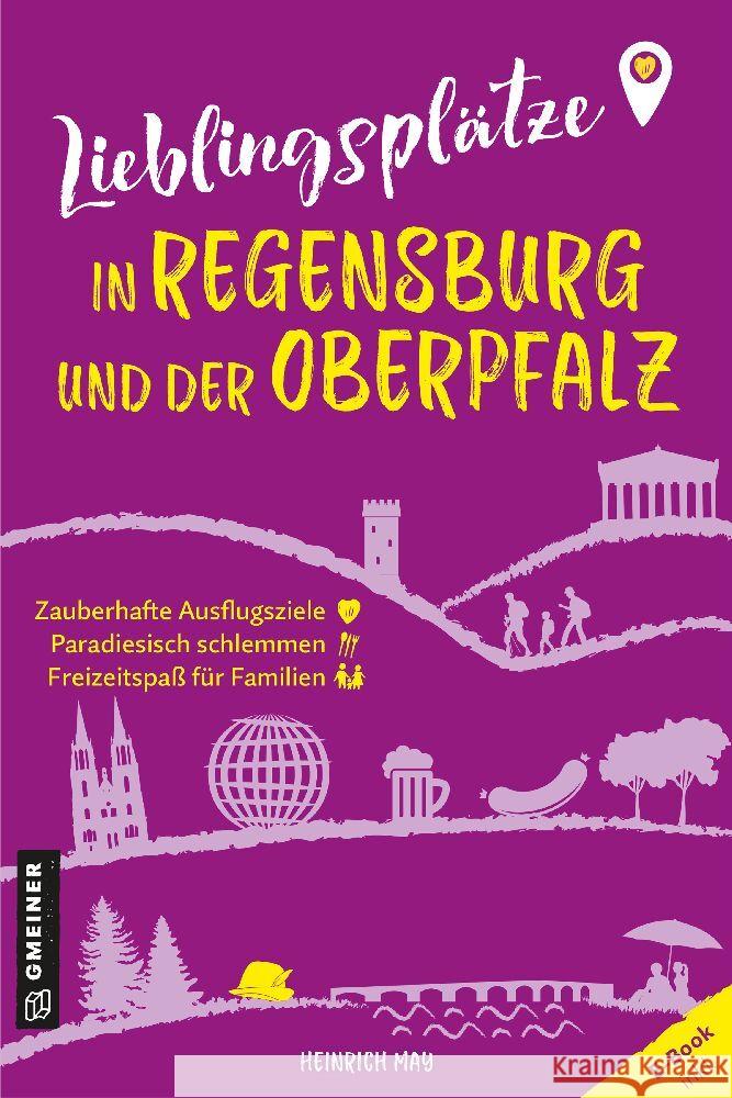 Lieblingsplätze in Regensburg und der Oberpfalz May, Heinrich 9783839206249 Gmeiner-Verlag - książka