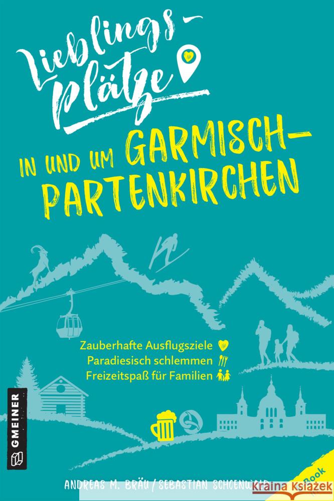 Lieblingsplätze in und um Garmisch-Partenkirchen Bräu, Andreas M., Sebastian Schoenwald 9783839229262 Gmeiner-Verlag - książka