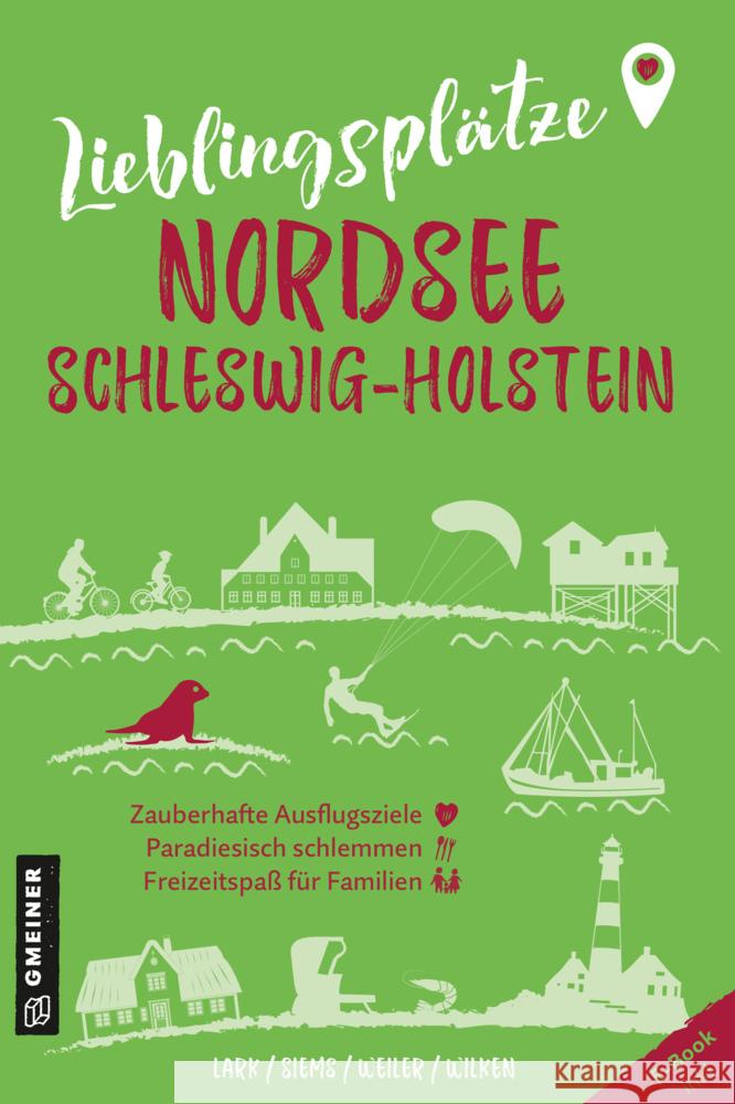 Lieblingsplätze Nordsee Schleswig-Holstein Lark, Karen, Siems, Werner, Weiler, Elke 9783839203811 Gmeiner-Verlag - książka