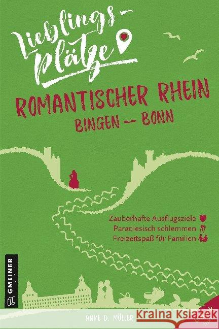 Lieblingsplätze Romantischer Rhein Bingen-Bonn : E-Book inklusive Müller, Anke D. 9783839224052 Gmeiner-Verlag - książka