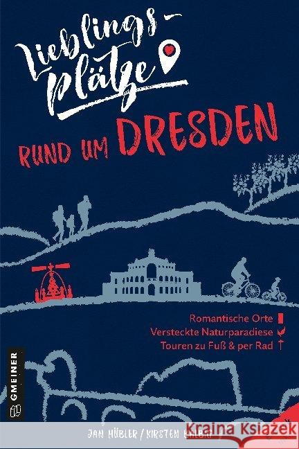 Lieblingsplätze rund um Dresden Hübler, Jan; Balbig, Kirsten 9783839226247 Gmeiner-Verlag - książka