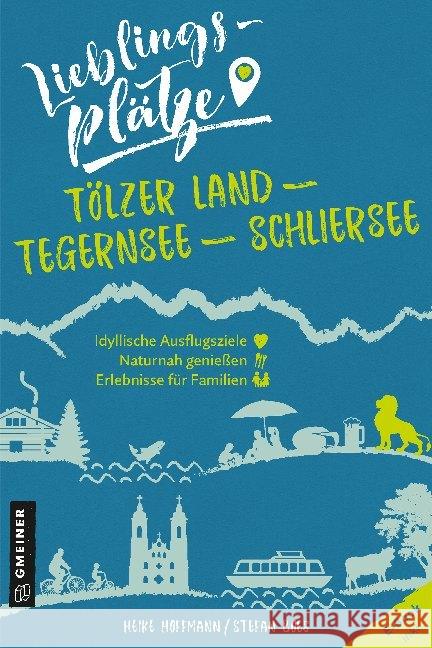 Lieblingsplätze Tölzer Land - Tegernsee - Schliersee : E-Book inklusive Hoffmann, Heike; Boes, Stefan 9783839226308 Gmeiner-Verlag - książka