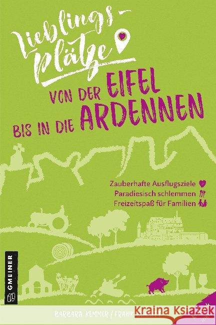 Lieblingsplätze von der Eifel bis in die Ardennen : E-Book inklusive Kemmer, Barbara; Schmitt, Frank 9783839226322 Gmeiner-Verlag - książka