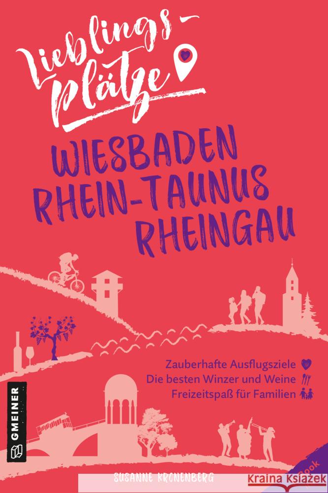 Lieblingsplätze Wiesbaden, Rhein-Taunus, Rheingau Kronenberg, Susanne 9783839201688 Gmeiner-Verlag - książka