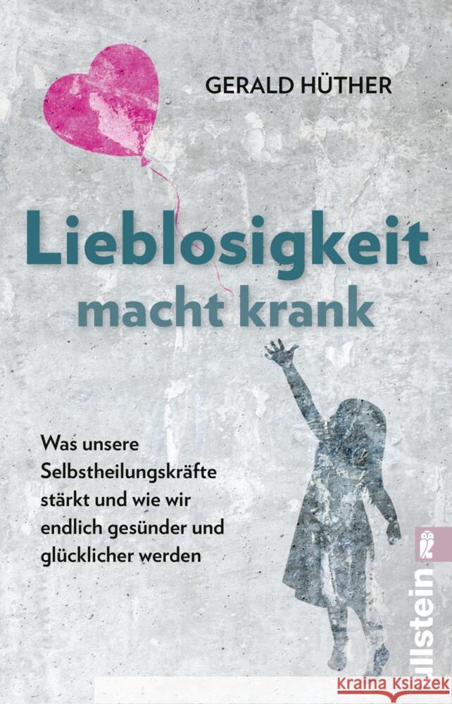 Lieblosigkeit macht krank Hüther, Gerald 9783548065908 Ullstein TB - książka