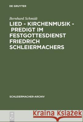 Lied - Kirchenmusik - Predigt im Festgottesdienst Friedrich Schleiermachers Schmidt, Bernhard 9783110170634 Walter de Gruyter & Co - książka