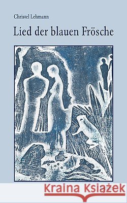 Lied der blauen Frösche Lehmann, Christel 9783833483578 Bod - książka