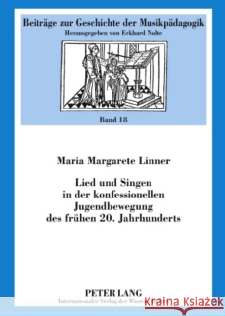 Lied Und Singen in Der Konfessionellen Jugendbewegung Des Fruehen 20. Jahrhunderts Nolte, Eckhard 9783631591482 Peter Lang Gmbh, Internationaler Verlag Der W - książka