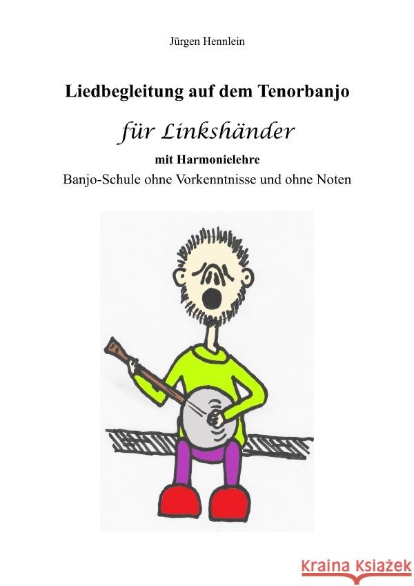 Liedbegleitung auf dem Tenorbanjo für Linkshänder mit Harmonielehre Hennlein, Jürgen 9783754923313 epubli - książka