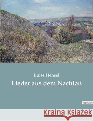 Lieder aus dem Nachlaß Luise Hensel 9782382748305 Culturea - książka