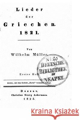 Lieder der Griechen, 1821 Muller, Wilhelm 9781517014520 Createspace - książka