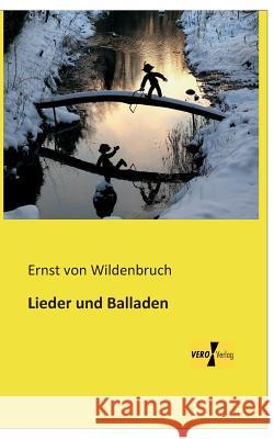 Lieder und Balladen Ernst Von Wildenbruch 9783956109386 Vero Verlag - książka