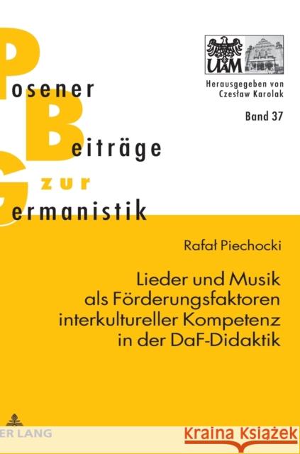 Lieder Und Musik ALS Foerderungsfaktoren Interkultureller Kompetenz in Der Daf-Didaktik Karolak, Czeslaw 9783631659441 Peter Lang Gmbh, Internationaler Verlag Der W - książka