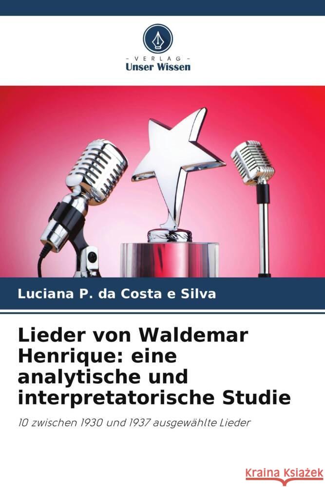 Lieder von Waldemar Henrique: eine analytische und interpretatorische Studie P. da Costa e Silva, Luciana 9786208175726 _ CRC Press - książka