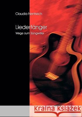 Liederfänger: Wege zum Songwriter Nentwich, Claudia 9783833465086 Books on Demand - książka