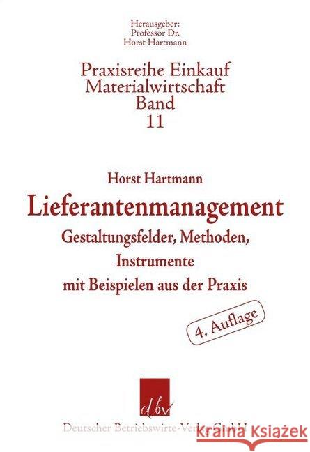 Lieferantenmanagement: Gestaltungsfelder, Methoden, Instrumente Mit Beispielen Aus Der Praxis Hartmann, Horst 9783886402533 Deutscher Betriebswirte-Verlag - książka