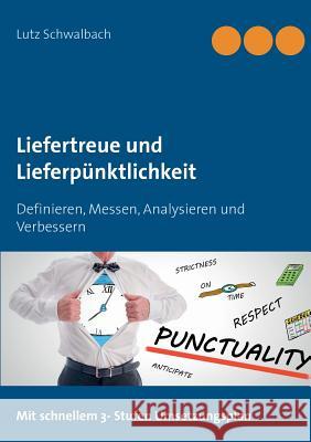 Liefertreue und Lieferpünktlichkeit: Definieren, messen, analysieren und verbessern Schwalbach, Lutz 9783734777875 Books on Demand - książka